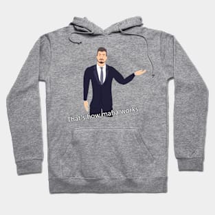 That's how mafia works meme Hoodie